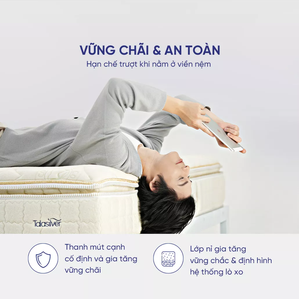 Vững chãi & an toàn hạn chế trượt khi nằm ở viền nệm thanh mút cạnh cố định và gia tăng vững chãi lớp nỉ gia tăng vững chắc và định hình hệ thống lò xo