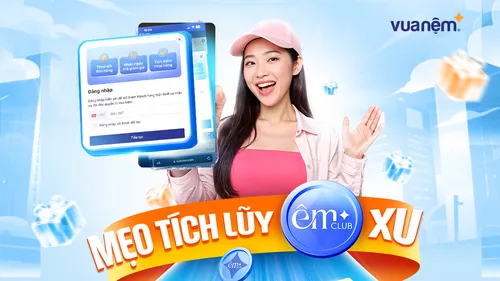 Tích lũy Êm xu cùng Vua Nệm – Tích nhiều, ưu đãi lớn