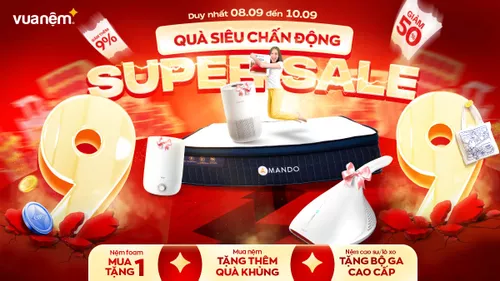 Vua Nệm sale ngày đôi: Super Sale 9.9 – Quà Siêu Chấn Động