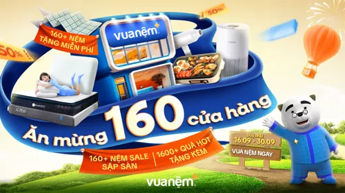 Vua Nệm Chạm Mốc 160 Cửa Hàng: 1600+ Quà Hot Chờ Bạn