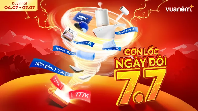 Vua Nệm sale tháng 7: 7/7 Cơn Lốc Ngày Đôi – Nhận Quà Gấp Bội
